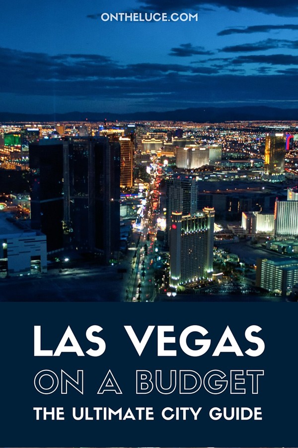 Visiting Las Vegas On A Budget On The Luce Travel Blog - visiting las vegas on a budget how to save money on sightseeing activities