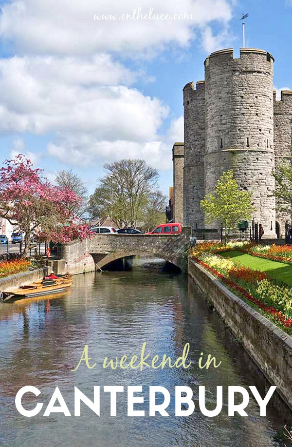 A Weekend In Canterbury, Kent: A 48-hour Itinerary – On The Luce Travel ...