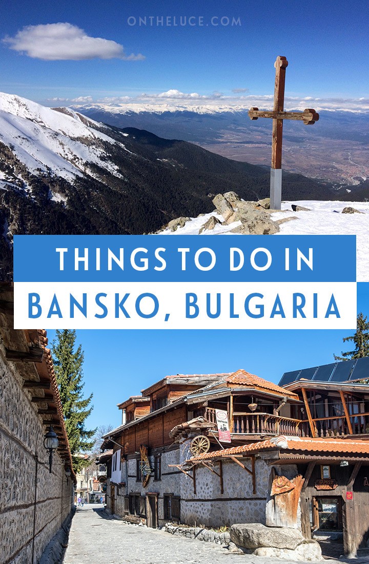 Bansko ski resort, Bulgaria What to do on and off the slopes On the
