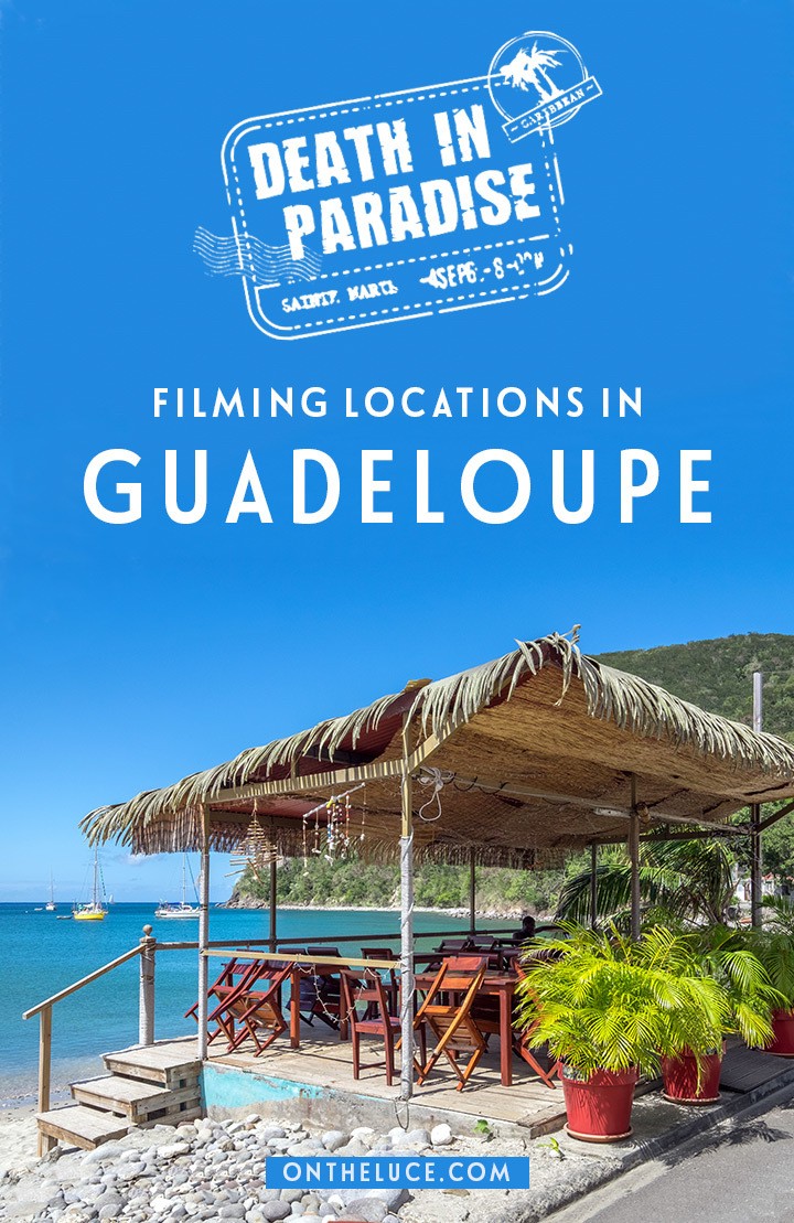 Death In Paradise Filming Locations In Guadeloupe In The Caribbean On The Luce Travel Blog